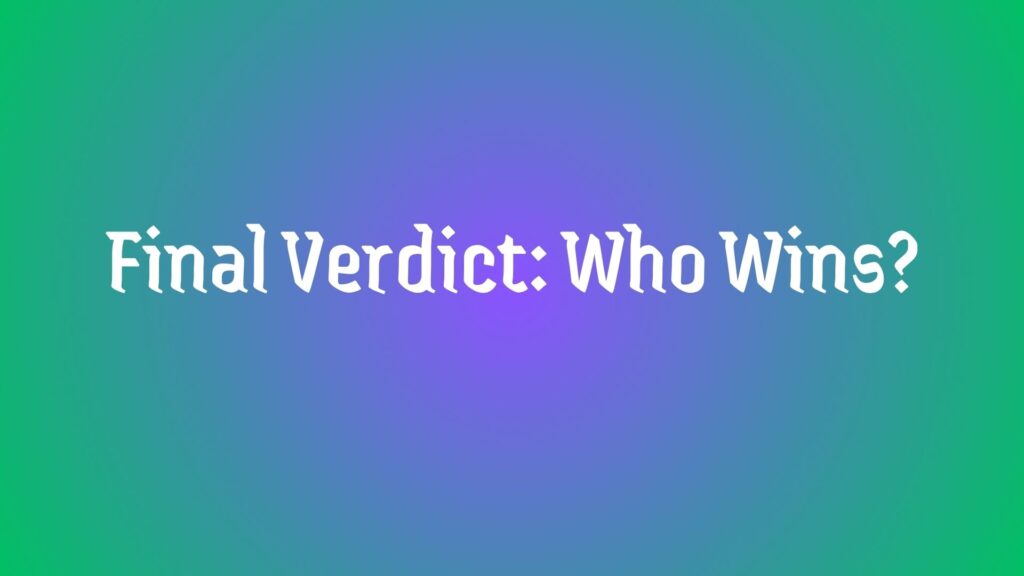 Final Verdict: Who Wins?