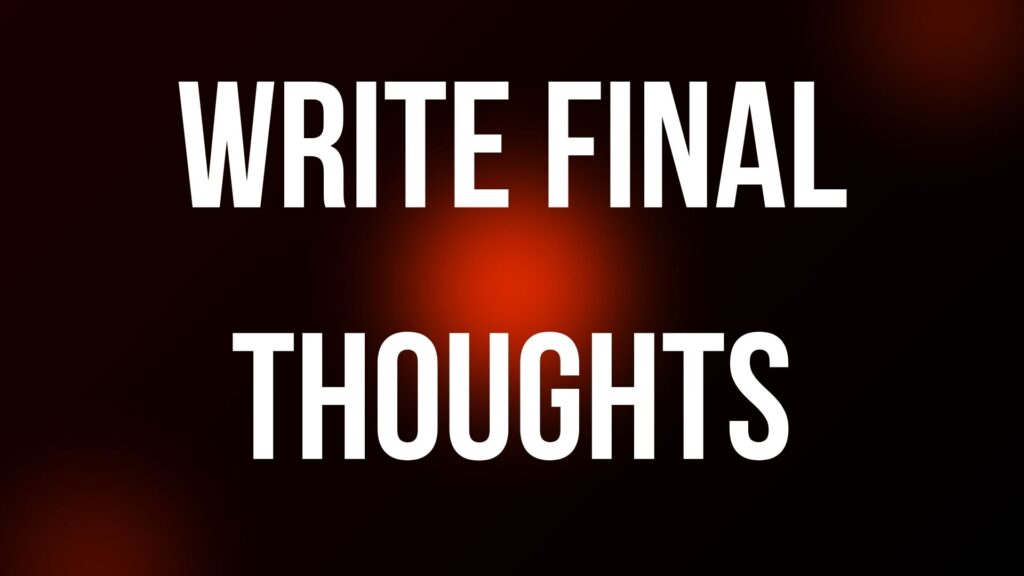 Write Final Thoughts